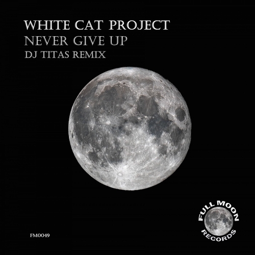 White Cat Project - Never Give Up (DJ TITAS Remix) [FM0049]